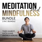 Meditation and mindfulness bundle: 3 in 1 bundle, mindfulness meditation, mindfulness essentials, cover image