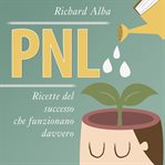 PNL : ricette del successo che funzionano davvero cover image