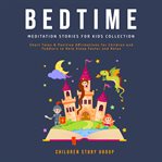 Bedtime meditation stories for kids collection: short tales & positive affirmations for children cover image