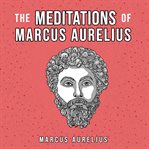 The meditations of Marcus Aurelius cover image