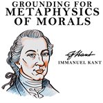 Grounding for the metaphysics of morals : With on a supposed right to lie because of philanthropic concerns cover image