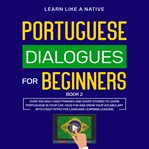 Portuguese dialogues for beginners book 2: over 100 daily used phrases & short stories to learn p cover image