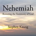 Nehemiah: restoring the testimony of god cover image