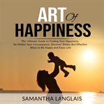 Art of happiness: the ultimate guide to finding your happiness no matter your circumstance, disco cover image