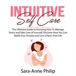 Intuitive self care: the ultimate guide to knowing how to manage stress and take care of yourself cover image