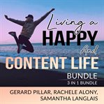 Living a happy and content life bundle: 3 in 1 bundle, authentic happiness, joy of living, and ar cover image