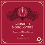 Midnight monologues : poems and short stories cover image