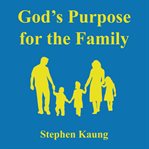 God's purpose for the family cover image