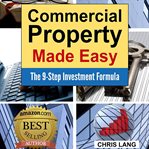 Commercial property made easy: the 9-step investment formula cover image