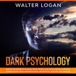 Dark psychology: learn the secrets to analyzing people and developing a mental connection using m cover image