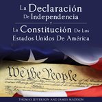 Declaracion de independencia y constitucion de los estados unidos de america cover image