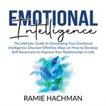 Emotional intelligence: the ultimate guide to developing your emotional intelligence, discover ef cover image