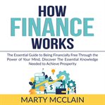 How finance works: the essential guide to being financially free through the power of your mind, cover image