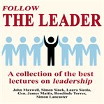 Follow the leader - a collection of the best lectures on leadership cover image