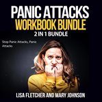 Panic attacks workbook bundle: 2 in 1 bundle, stop panic attacks, panic attacks cover image