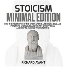 Cover image for Stoicism Minimal Edition: How the Philosophy of The Stoics works, Understanding and Practicing st