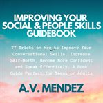 Improving your social & people skills guidebook: 77 tricks on how to improve your conversational cover image