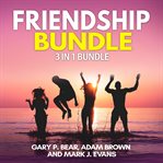 Friendship bundle: 3 in 1 bundle, how to win friends, manipulation, friends book cover image