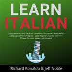 Learn italian: learn italian in your car & for travel with this quick & easy italian language lea cover image