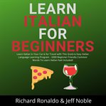 Learn italian for beginners: learn italian in your car & for travel with this quick & easy italia cover image