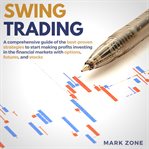 Swing trading: a comprehensive guide of the best-proven strategies to start making profits invest cover image