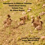 Adventures in Biblical thinking. Volume 2 cover image