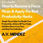 How to become a focus ninja & apply the best productivity hacks: simple tips to help you double y cover image
