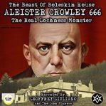 The beast of boleskin house; aleister crowley 666, the real lochness monster cover image