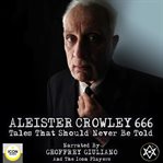Aleister crowley 666, tales that should never be told cover image