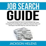 Job search guide: the essential guide on how to land a perfect job, learn everything from finding cover image