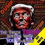 The truth trump doesn't want you to know cover image