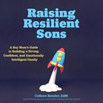 Raising resilient sons cover image