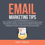Email marketing tips: the complete guide on email marketing techniques, learn the secrets and tip cover image