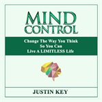 Mind control: change the way you think so you can live a limitless life cover image