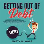 Getting out of debt: the essential guide to get out of debt and recover from bankruptcy, learn al cover image