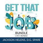 Get that job bundle: 2 in 1 bundle, job search guide and getting hired cover image