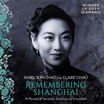 Remembering shanghai: a memoir of socialites, scholars and scoundrels cover image