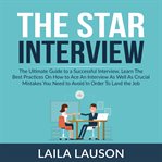 The star interview: the ultimate guide to a successful interview, learn the best practices on how cover image