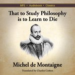 That to study philosophy is to learn to die cover image