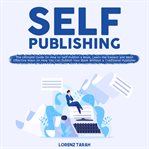 Self-publishing: the ultimate guide on how to self-publish a book, learn the easiest and most eff cover image