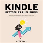 Kindle bestseller publishing: the ultimate beginner's guide on how to publish on amazon kindle, l cover image
