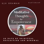 Meditative thoughts for empowerment: 30 days spiritual reflection and renewal cover image