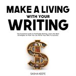 Make a living with your writing: the essential guide to profitable writing, learn the best strate cover image
