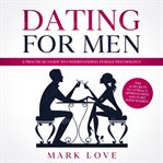 Dating for men: a practical guide to understanding female psychology. the 21 secrets to attract, cover image