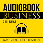 Audiobook business bundle: 2 in 1 bundle, how to create audiobooks and crush it with kindle (libr cover image