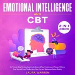 Emotional intelligence and cbt 2-in-1 book it's time to stop hurting. learn to understand your em cover image