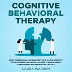 Cognitive behavioral therapy (cbt) ready to reprogram your brain? get rid of all the negativity y cover image