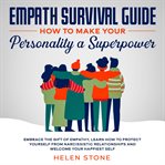 Empath survival guide: how to make your personality a superpower embrace the gift of empathy, lea cover image