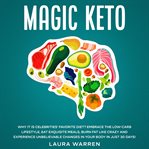 Magic keto: why it is celebrities' favorite diet? embrace the low-carb lifestyle, eat exquisite m cover image
