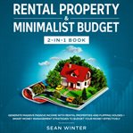 Rental property and minimalist budget 2-in-1 book generate massive passive income with rental pro cover image
